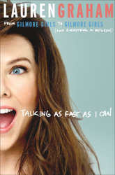 Download Talking as Fast as I Can: From Gilmore Girls to Gilmore Girls (and Everything in Between) - Lauren Graham | PDF