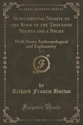 Read Supplemental Nights to the Book of the Thousand Nights and a Night, Vol. 1: With Notes Anthropological and Explanatory - Anonymous file in ePub