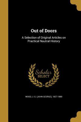 Download Out of Doors: A Selection of Original Articles on Practical Nautral History - John George Wood | PDF