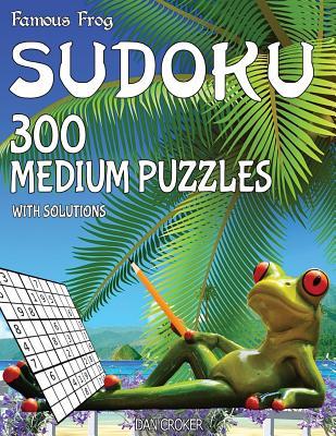 Download Famous Frog Sudoku 300 Medium Puzzles With Solutions: A Beach Bum Series 2 Book - Dan Croker file in ePub