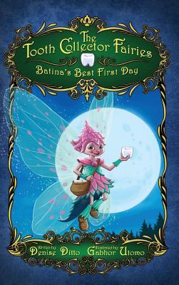 Full Download The Tooth Collector Fairies: Batina's Best First Day - Denise Ditto | PDF