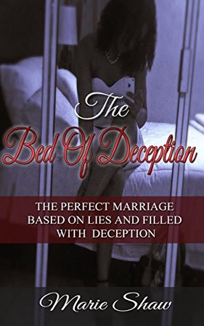 Read Online The Bed of Deception: The perfect marriage based on lies and filled with deception - Marie Shaw file in ePub