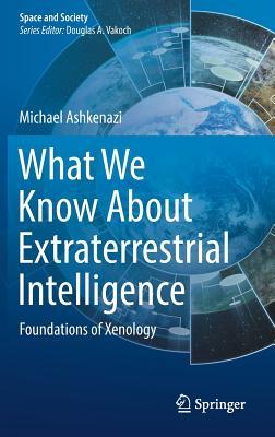 Read What We Know about Extraterrestrial Intelligence: Foundations of Xenology - Michael Ashkenazi | ePub