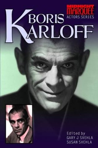 Read Online Boris Karloff: Actors Series (Midnight Marquee Series) - Gary J. Svehla | ePub