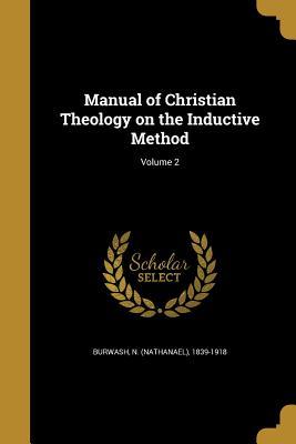 Full Download Manual of Christian Theology on the Inductive Method; Volume 2 - Nathanael Burwash file in PDF