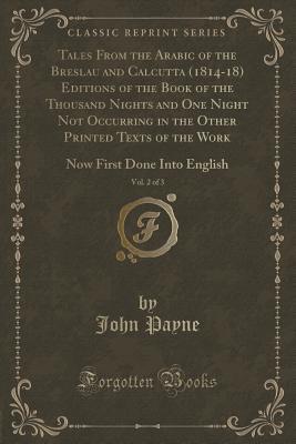 Download Tales from the Arabic of the Breslau and Calcutta (1814-18) Editions of the Book of the Thousand Nights and One Night Not Occurring in the Other Printed Texts of the Work, Vol. 2 of 3: Now First Done Into English - Anonymous file in PDF