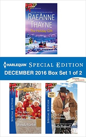 Read Harlequin Special Edition December 2016 Box Set 1 of 2: The Holiday Gift\The More Mavericks, the Merrier!\The Cowboy's Christmas Lullaby - RaeAnne Thayne file in PDF