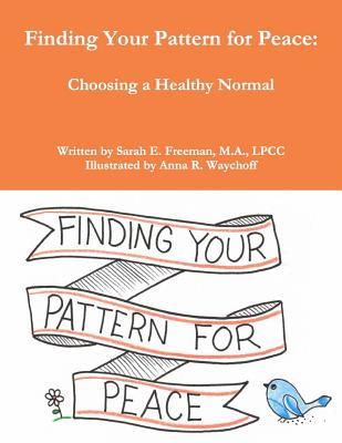 Download Finding Your Pattern For Peace: : Choosing a Healthy Normal - Sarah Elsa Freeman Ma file in ePub