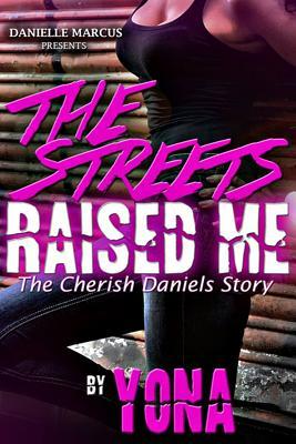 Read The Streets Raised Me: The Cherish Daniels Story - Yona Pearson | PDF