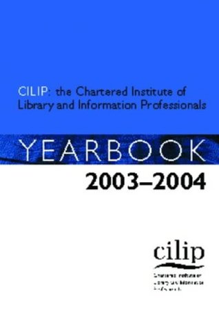 Read CILIP 2003-2004: The Chartered Institute of Library and Information Professionals Yearbook - Kathryn A. Beecroft file in ePub