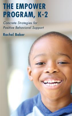 Read Online Empower Program, K 2: Concrete Strategies for Positive Behavioral Support - Rachel Baker | PDF