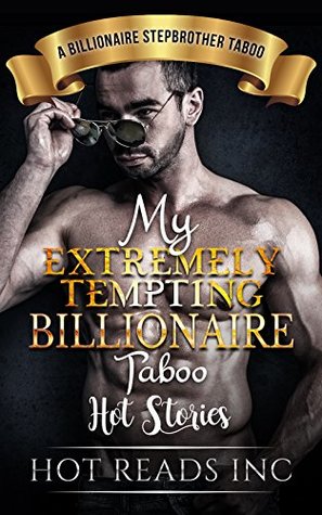 Read Online Erotica: My Extremely Tempting Billionaire Taboo Hot Stories (A Contemporary Erotica, Stepbrother, New adult Story Collection) (A Stepbrother Taboo, Menage, Threesome (Hot Romance Collection Series)) - Hot Reads Inc file in PDF