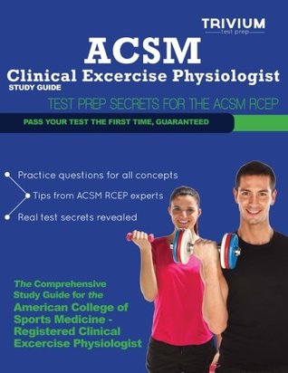 Read ACSM Clinical Exercise Physiologist Study Guide: Test Prep Secrets for the ACSM RCEP - Trivium Test Prep file in PDF