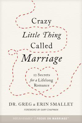 Read Online Crazy Little Thing Called Marriage: 12 Secrets for a Lifelong Romance - Greg Smalley | PDF