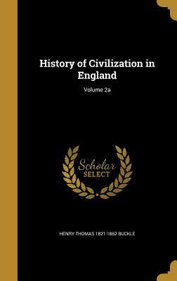 Full Download History of Civilization in England; Volume 2a - Henry Thomas Buckle | PDF