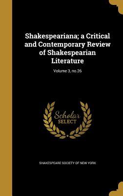 Read Online Shakespeariana; A Critical and Contemporary Review of Shakespearian Literature; Volume 3, No.26 - Shakespeare Society of New York | ePub