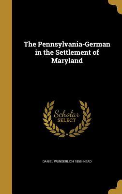 Download The Pennsylvania-German in the Settlement of Maryland - Daniel W. Nead | ePub