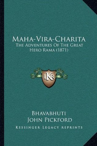 Read Online Maha-Vira-Charita: The Adventures of the Great Hero Rama (1871) - Bhavabhūti | PDF