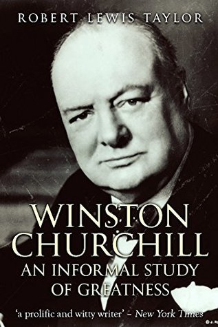 Full Download Winston Churchill: An Informal Study of Greatness - Robert Lewis Taylor | PDF