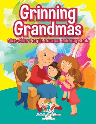 Download Grinning Grandmas: Nice Older People Cartoon Coloring Book - Activity Book Zone For Kids file in ePub