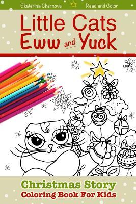 Download Christmas Story Coloring Book for Kids - Little Cats Eww & Yuck: Read and Color - Ekaterina Chernova | PDF