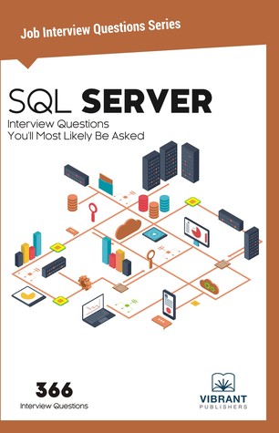 Read SQL Server Interview Questions You'll Most Likely Be Asked - Vibrant Publishers | PDF