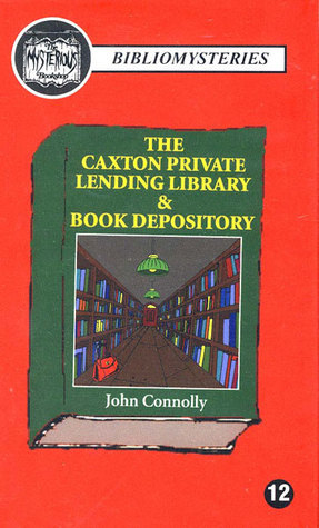 Read Online The Caxton Private Lending Library & Book Depository - John Connolly file in PDF