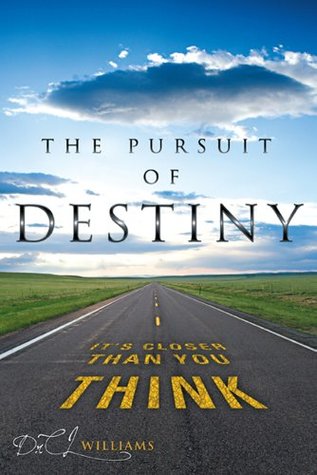 Read Online THE PURSUIT OF DESTINY: IT'S CLOSER THAN YOU THINK - Drcl | ePub