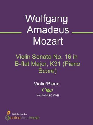 Read Online Violin Sonata No. 16 in B-flat Major, K31 (Piano Score) - Wolfgang Amadeus Mozart | PDF