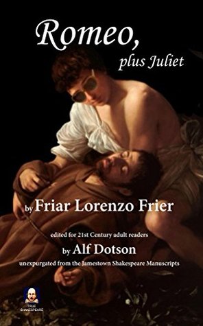 Read Romeo, plus Juliet: Confessions of a Ghoastly Father (True Shakespeare) - Alf Dotson file in PDF