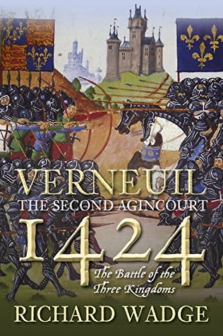 Full Download Verneuil 1424: The Second Agincourt: The Battle of the Three Kingdoms - Richard Wadge | ePub