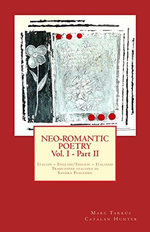 Read NEO-ROMANTIC POETRY Vol.I - Part II. Italian - English/ Inglese - Italiano - Marc Tarrús | ePub