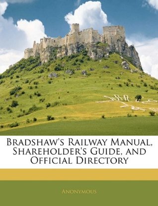 Read Online Bradshaw's Railway Manual, Shareholder's Guide, and Official Directory - Anonymous | ePub