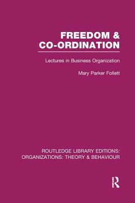 Read Freedom and Co-Ordination (Rle: Organizations): Lectures in Business Organization - Mary Parker Follett file in ePub