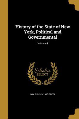 Read History of the State of New York, Political and Governmental; Volume 4 - Ray Burdick Smith | PDF