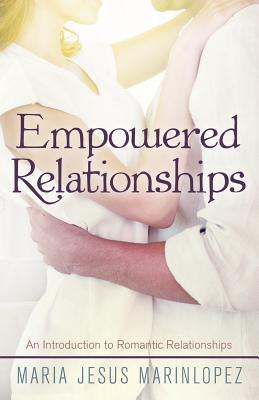 Full Download Empowered Relationships: An Introduction to Romantic Relationships - Maria Jesus Marin Lopez | ePub