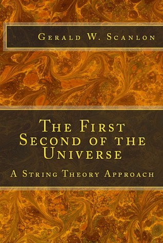 Download The First Second of the Universe: A String Theory Approach - Gerald W. Scanlon file in ePub