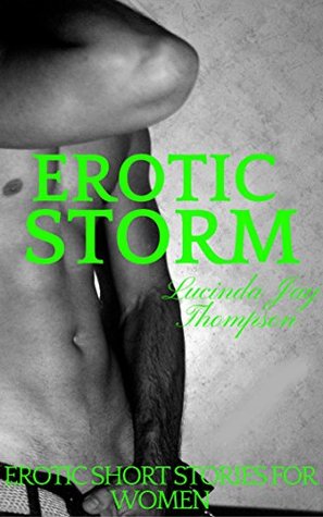 Download Erotic Storm: Erotic Short Stories for Women: Short Sex Stories, Make him Yours, Seduction, Erotica, Women Sex - Lucinda Jay Thompson file in ePub