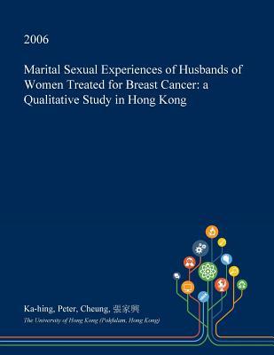 Full Download Marital Sexual Experiences of Husbands of Women Treated for Breast Cancer: A Qualitative Study in Hong Kong - Ka-Hing Peter Cheung file in PDF