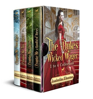 Full Download Promise Me Boxed Set: The Duke's Wicked Wager Collection - Isabella Thorne | PDF