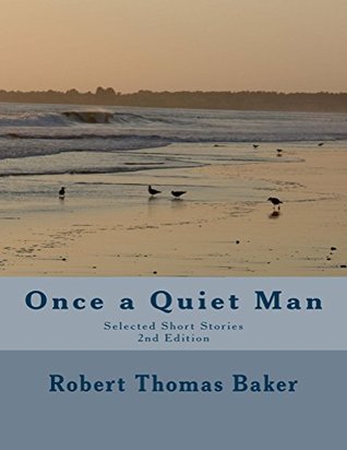 Download Once a Quiet Man: Selected Short Stories 2nd Edition - Robert Thomas Baker file in ePub