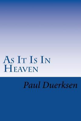 Read As It Is In Heaven: A Simply Divine Intervention - Paul Duerksen | ePub