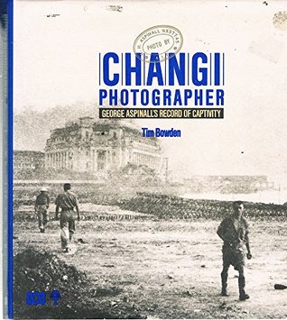 Download Changi photographer: George Aspinall's record of captivity - Tim Bowden file in PDF