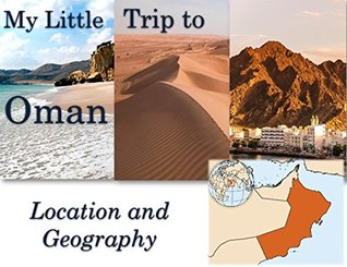 Read Online My Little Trip to Oman : Location and Geography: (Kids Guide to know about Oman country ) - D.S.N.B D.S.N.B | ePub