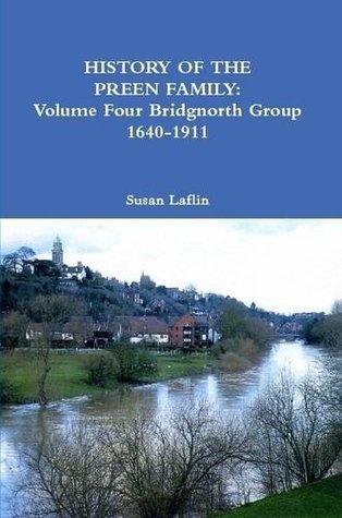 Download History of the Preen Family: Volume Four Bridgnorth Group 1640-1911 - Susan Laflin | ePub