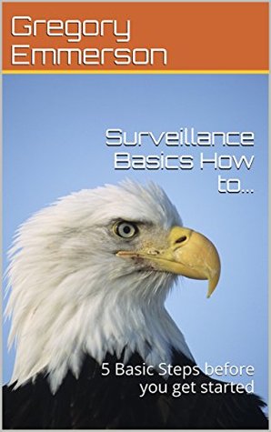 Download Surveillance Techniques : 5 Basic Steps you need before you get started - Gregory Emmerson | ePub