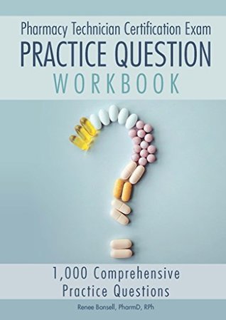 Full Download Pharmacy Technician Certification Exam Practice Question Workbook: 1,000 Comprehensive Practice Questions (2017 Edition) - Renee Bonsell | ePub