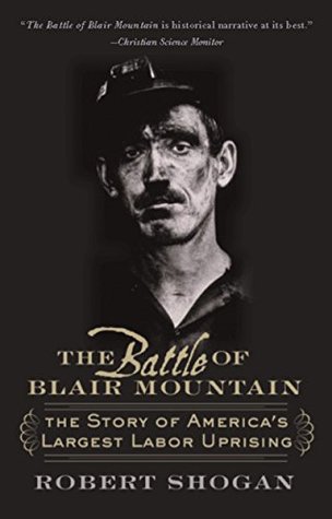 Read The Battle of Blair Mountain: The Story of America's Largest Labor Uprising - Robert Shogan | PDF