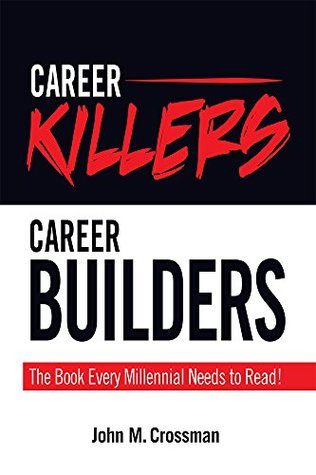 Full Download Career Killers/ Career Builders: The Book Every Millennial Should Read - John M. Crossman | ePub