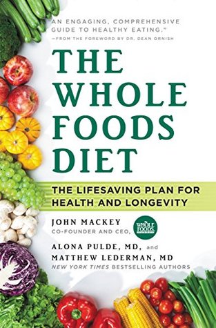 Read Online The Whole Foods Diet: The Lifesaving Plan for Health and Longevity - John E. Mackey file in PDF